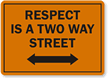 Respect Is A Two Way Street Sign