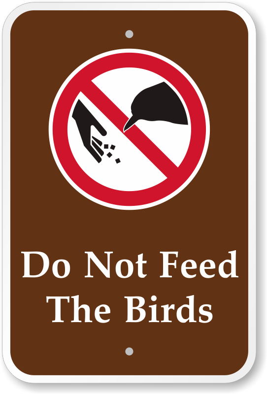 Please do not Feed the animals. Do not Feed the animals sign. Feed Birds. Don't Feed the Birds. Did not sell