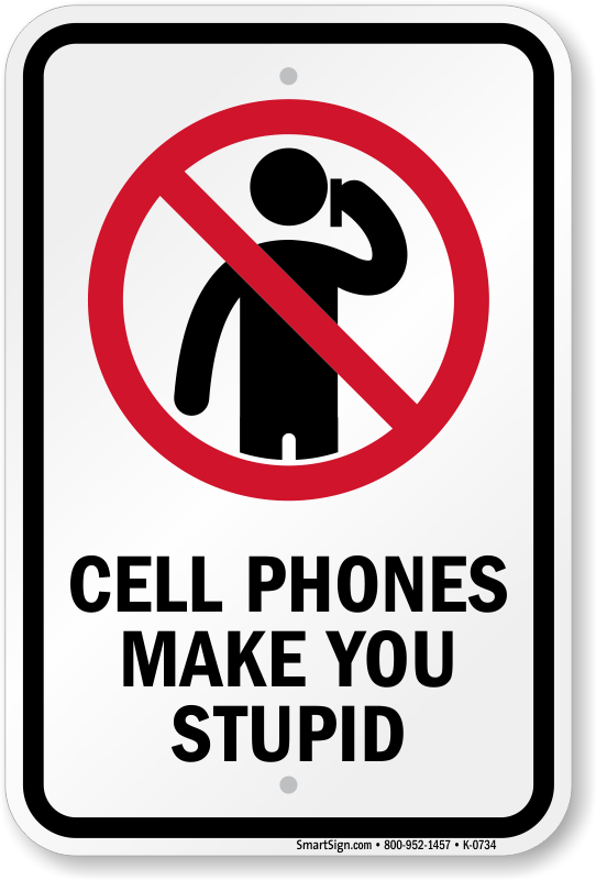 I use the phone. No Cell Phones. No Phone sign. No Cell Phone use. No Cell Phone signs.