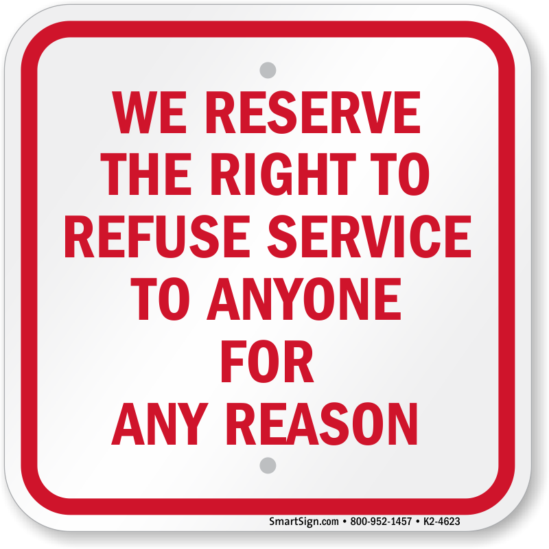 we-reserve-the-right-to-refuse-service-for-any-reason-sign-sku-k2-4623