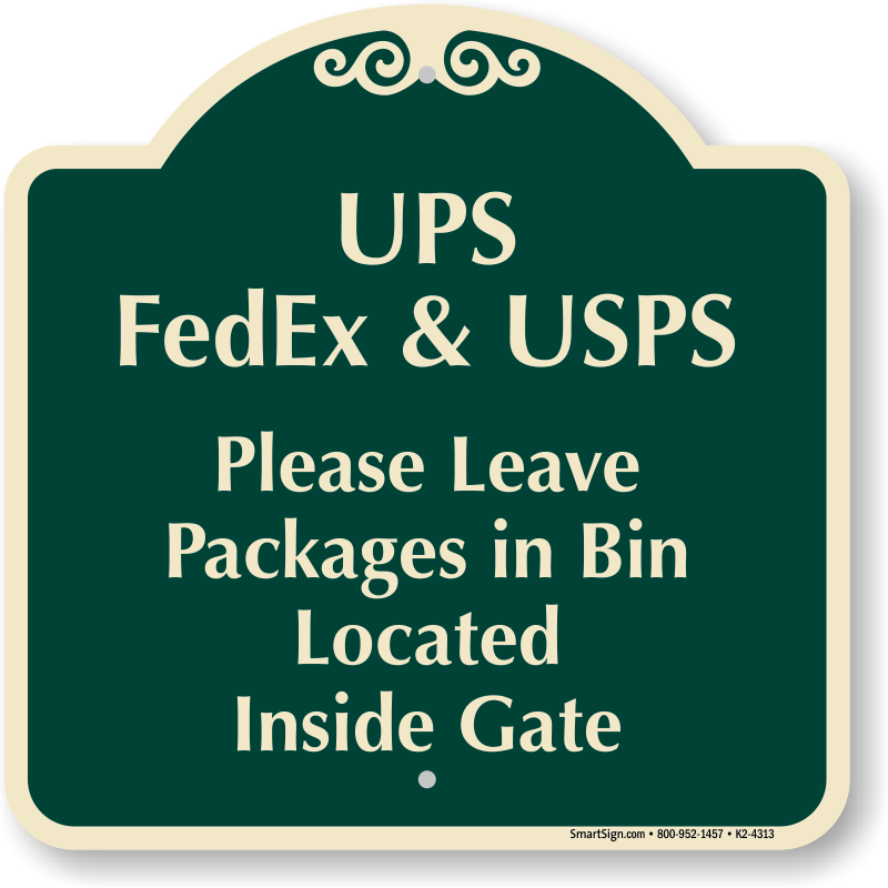 Package signed. Please leave packages inside. Bin inside. The Gate inside out. Please leave by 9.