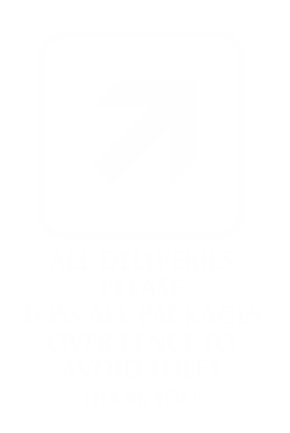 Please Toss All Packages Over Fence Engraved Sign