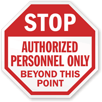 STOP: Authorized personnel only beyond this point sign