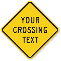 Your Crossing Text Custom Sign