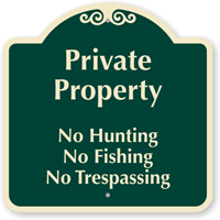 Private Property, No Hunting & No Fishing Sign