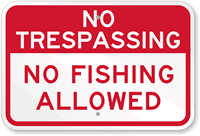 No Trespassing, No Fishing Allowed Sign