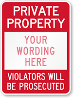Private Property [custom text], Violators Prosecuted Sign