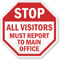STOP: All Visitors Report To Main Office Sign