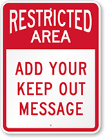 Restricted Area: Your Keep Out Message Sign