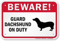 Beware! Guard Dachshund On Duty Guard Dog Sign