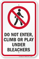 Do Not Enter Climb Or Play Under Bleachers Safety Sign