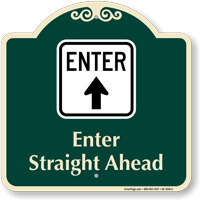 Enter Straight Ahead Arrow Signature Sign