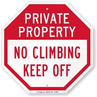 Private Property No Climbing, Keep Off Sign