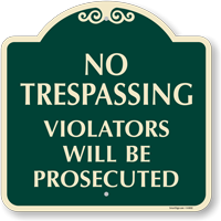 No Trespassing Violators Will Be Prosecuted SignatureSign