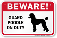 Beware! Guard Poodle On Duty Guard Dog Sign