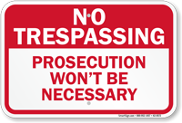Prosecution Would Not Be Necessary Trespassing Sign