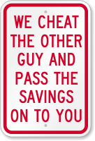 We Cheat The Other Guy Humorous Sign