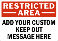Restricted AreaADD CUSTOM KEEP OUT MESSAGE Sign