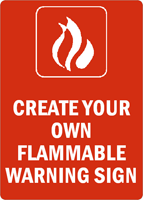 CREATE YOUR OWN FLAMMABLE WARNING SIGN