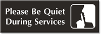 Please Be Quiet During Services Select a Color Engraved Sign