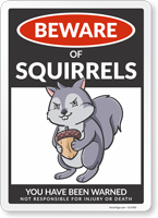 Funny Beware of Squirrels Sign