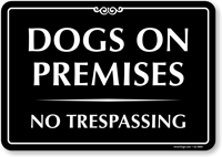 Dogs On Premises No Trespassing Beware of Dog Sign