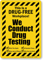 Drug Free Workplace! We Conduct Drug Testing Sign