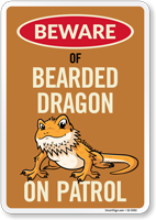 Funny Beware Of Bearded Dragon On Patrol Sign 