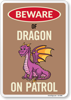 Funny Beware Of Dragon On Patrol Sign