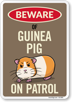 Funny Beware Of Guinea Pig On Patrol Sign