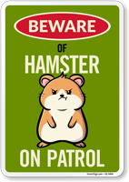 Funny Beware Of Hamster On Patrol Sign