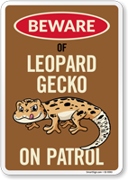 Funny Beware Of Leopard Gecko On Patrol Sign