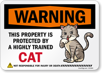 Funny Warning This Property Is Protected By A Highly Trained Cat Not Responsible For Injury Or Death Sign