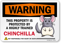 Funny Warning This Property Is Protected By A Highly Trained Chinchilla Not Responsible For Injury Or Death Sign
