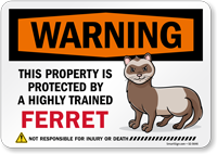 Funny Warning This Property Is Protected By A Highly Trained Ferret Not Responsible For Injury Or Death Sign