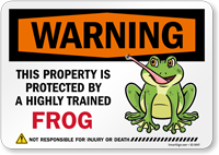 Funny Warning This Property Is Protected By A Highly Trained Frog Not Responsible For Injury Or Death Sign