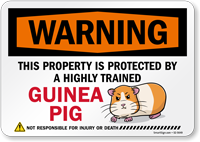 Funny Warning This Property Is Protected By A Highly Trained Guinea Pig Not Responsible For Injury Or Death Sign