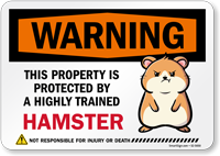 Funny Warning This Property Is Protected By A Highly Trained Hamster Not Responsible For Injury Or Death Sign