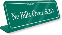 No Bills Over Dollar 20 Showcase Desk Sign