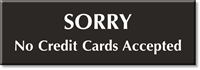 Sorry - No Credit Cards Accepted Engraved Sign