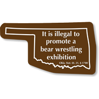 Illegal To Promote A Bear Wrestling Exhibition Oklahoma Novelty Sign