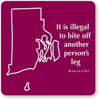 Illegal To Bite Off Another Person'S Leg Rhode Island Sign