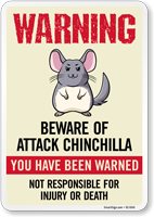 Warning Beware of Attack Chinchilla Sign You Have Been Warned Not Responsible For Injury Or Death Sign