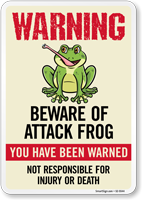 Warning Beware of Attack Frog Sign You Have Been Warned Not Responsible For Injury Or Death Sign