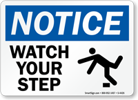 Notice Watch Your Step Sign