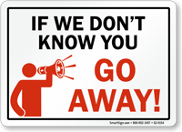 If We Don't Know You Go Away Sign