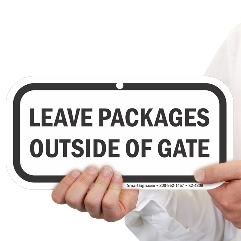 PLEASE DELIVER ALL PACKAGES OUTSIDE THE GATE Metal Aluminum composite sign 