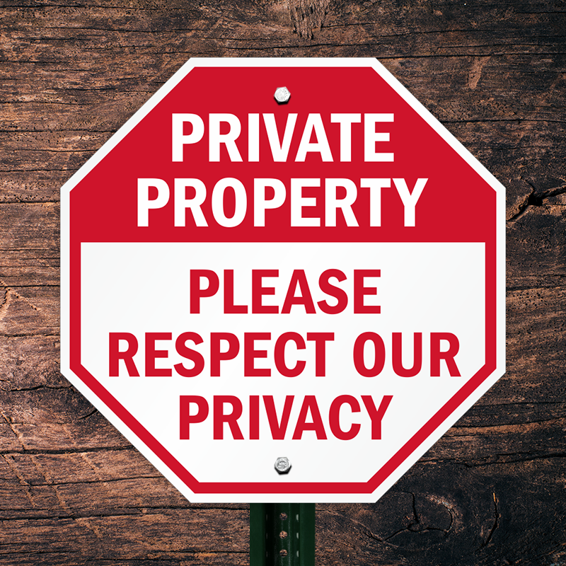 Private property. Private property sign. Respect for your privacy is our priority. Respect your privacy meaning.