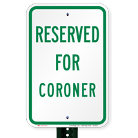 RESERVED FOR CORONER Signs