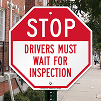 Stop Drivers Must Wait For Inspection Sign
